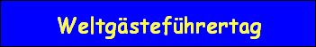 Weltgstefhrertag