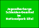 Jugendherberge
Schleiden-Gemnd
im 
Nationalpark Eifel